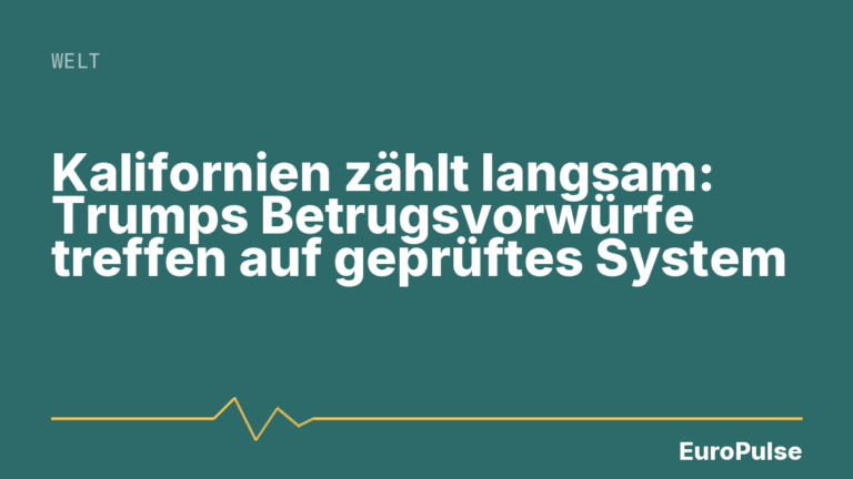Kalifornien zählt langsam: Trumps Betrugsvorwürfe treffen auf geprüftes System