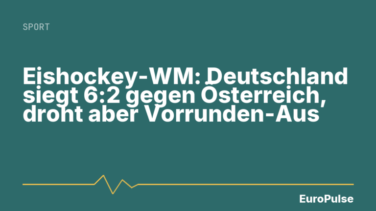Eishockey-WM: Deutschland siegt 6:2 gegen Österreich, droht aber Vorrunden-Aus