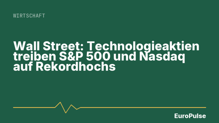 Wall Street: Technologieaktien treiben S&P 500 und Nasdaq auf Rekordhochs