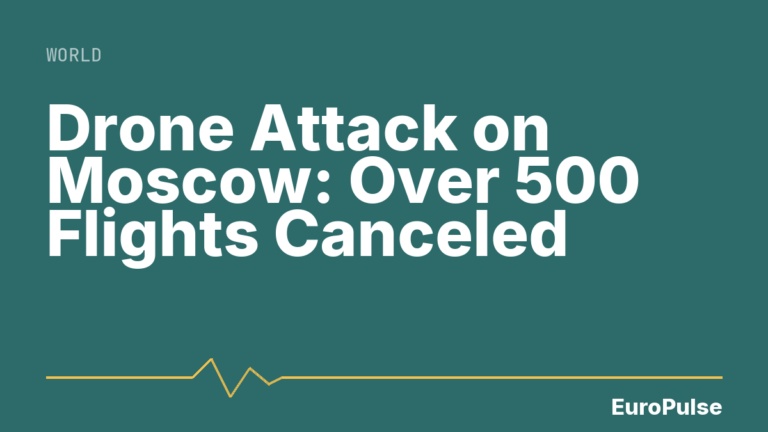 Drone Attack on Moscow: Over 500 Flights Canceled