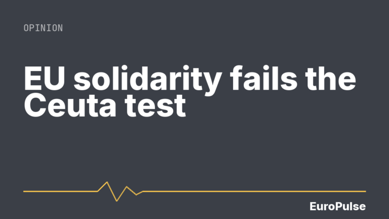 EU solidarity fails the Ceuta test