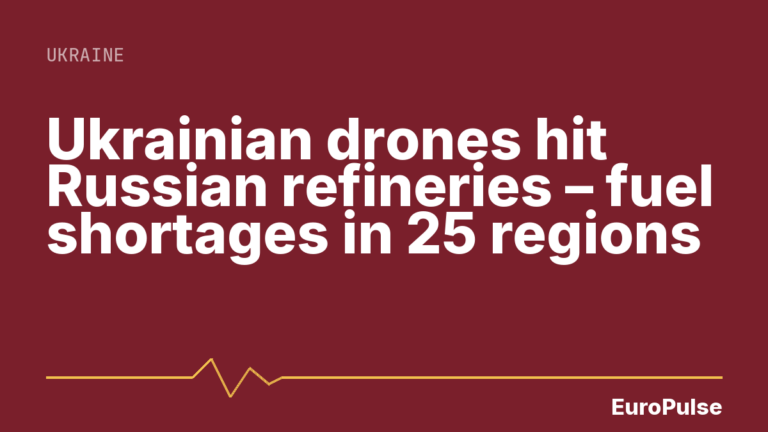 Ukrainian drones hit Russian refineries – fuel shortages in 25 regions