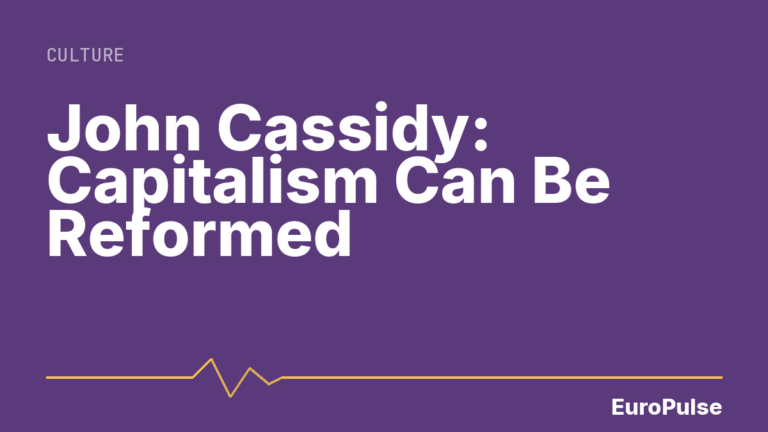 John Cassidy: Capitalism Can Be Reformed