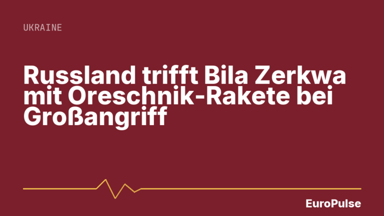 Russland trifft Bila Zerkwa mit Oreschnik-Rakete bei Großangriff