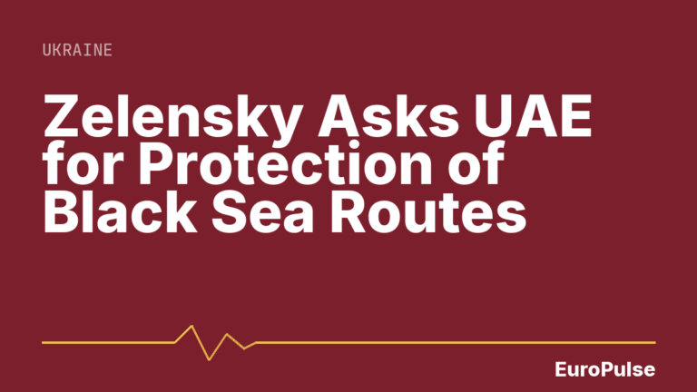 Zelensky Asks UAE for Protection of Black Sea Routes