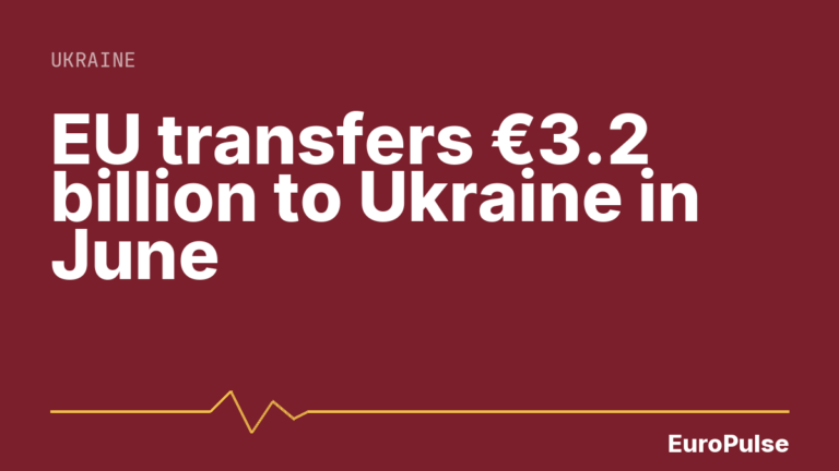 EU transfers €3.2 billion to Ukraine in June