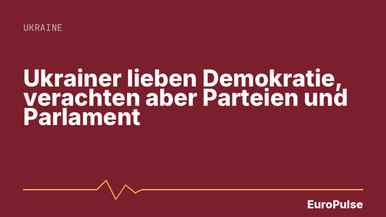 Ukrainer lieben Demokratie, verachten aber Parteien und Parlament