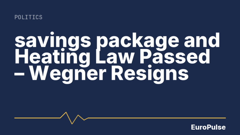 savings package and Heating Law Passed – Wegner Resigns