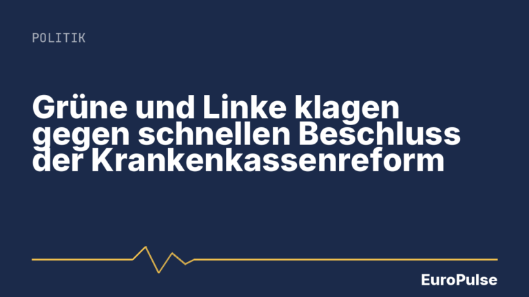 Grüne und Linke klagen gegen schnellen Beschluss der Krankenkassenreform