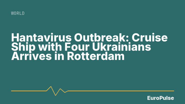 Hantavirus Outbreak: Cruise Ship with Four Ukrainians Arrives in Rotterdam
