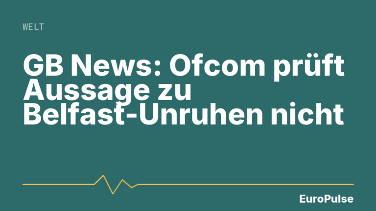 GB News: Ofcom prüft Aussage zu Belfast-Unruhen nicht
