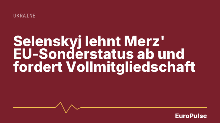 Selenskyj lehnt Merz‘ EU-Sonderstatus ab und fordert Vollmitgliedschaft