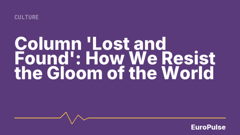 Column ‘Lost and Found’: How We Resist the Gloom of the World
