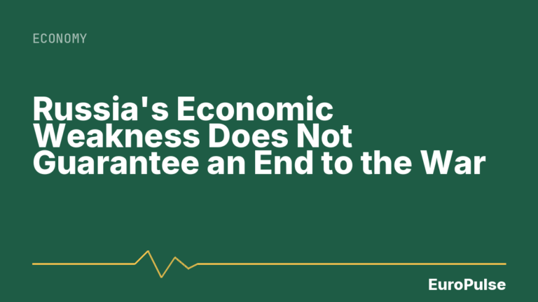 Russia’s Economic Weakness Does Not Guarantee an End to the War