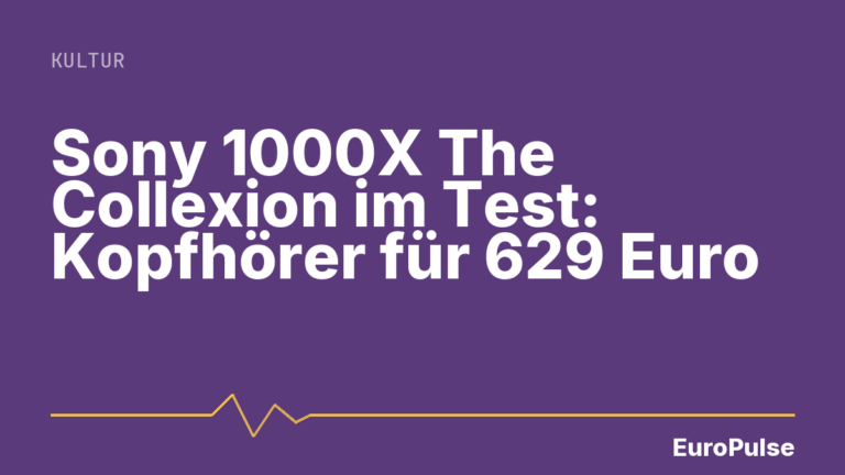 Sony 1000X The Collexion im Test: Kopfhörer für 629 Euro