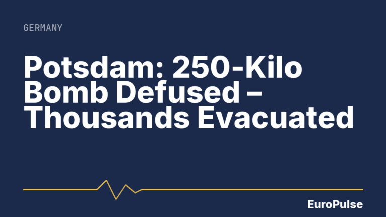 Potsdam: 250-Kilo Bomb Defused – Thousands Evacuated