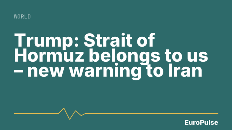 Trump: Strait of Hormuz belongs to us – new warning to Iran
