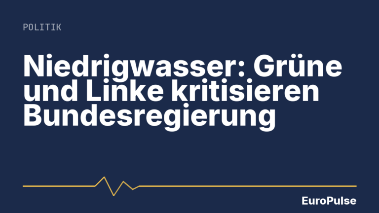 Niedrigwasser: Grüne und Linke kritisieren Bundesregierung