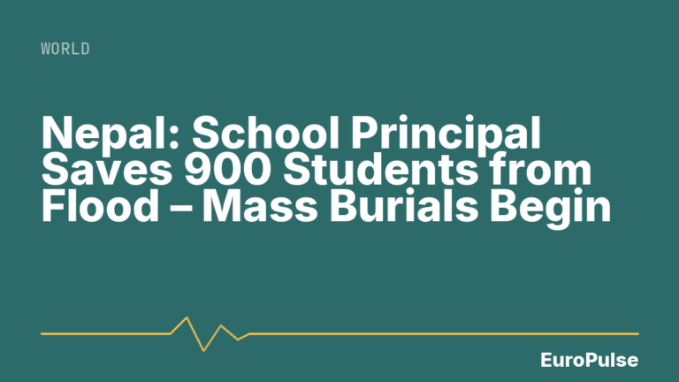 Nepal: School Principal Saves 900 Students from Flood – Mass Burials Begin