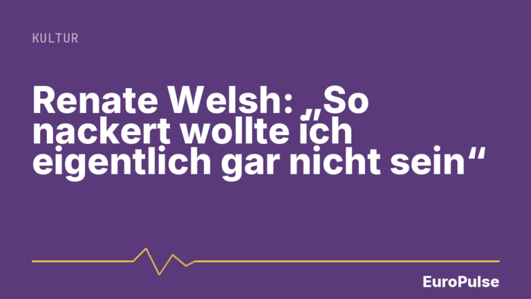 Renate Welsh: „So nackert wollte ich eigentlich gar nicht sein“