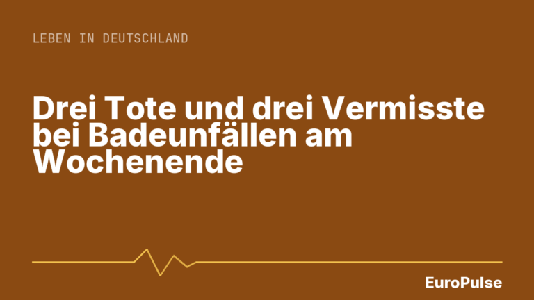 Drei Tote und drei Vermisste bei Badeunfällen am Wochenende