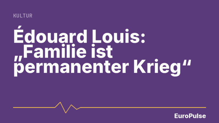 Édouard Louis: „Familie ist permanenter Krieg“