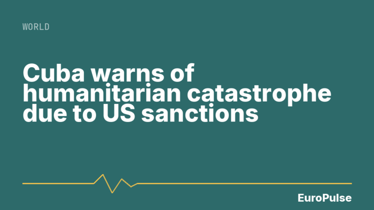 Cuba warns of humanitarian catastrophe due to US sanctions