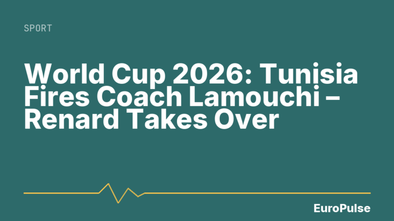 World Cup 2026: Tunisia Fires Coach Lamouchi – Renard Takes Over