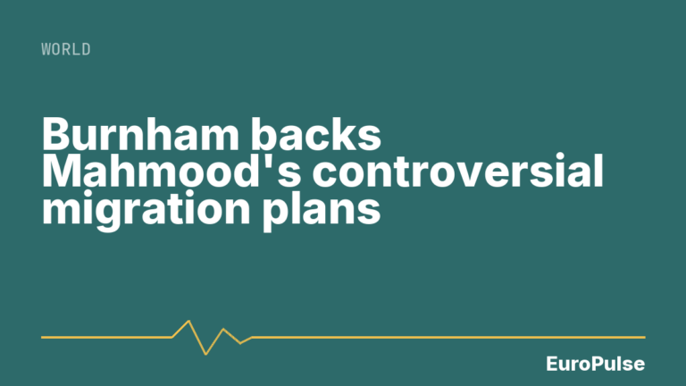 Burnham backs Mahmood’s controversial migration plans