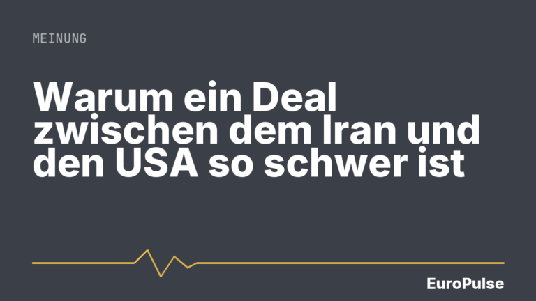 Warum ein Deal zwischen dem Iran und den USA so schwer ist