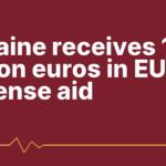 Ukraine receives 1.2 billion euros in EU defense aid