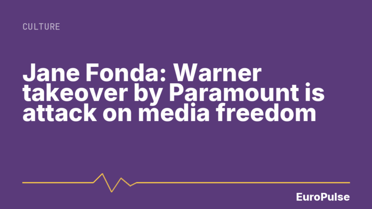 Jane Fonda: Warner takeover by Paramount is attack on media freedom