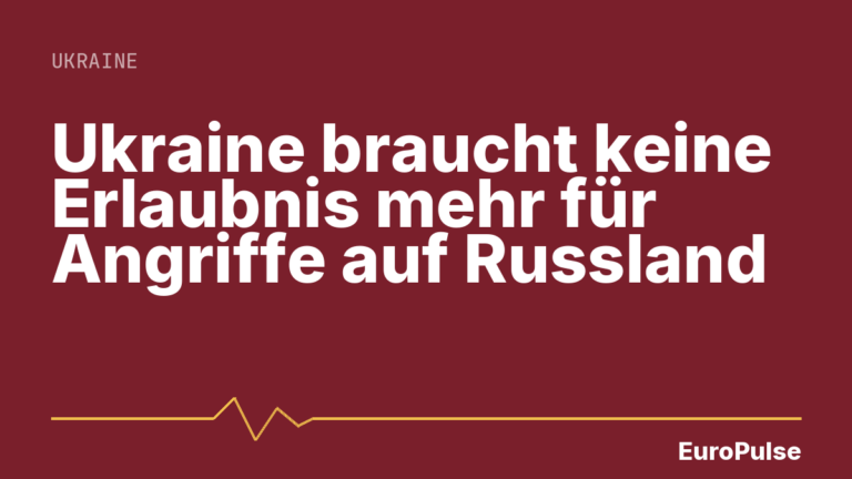 Ukraine braucht keine Erlaubnis mehr für Angriffe auf Russland
