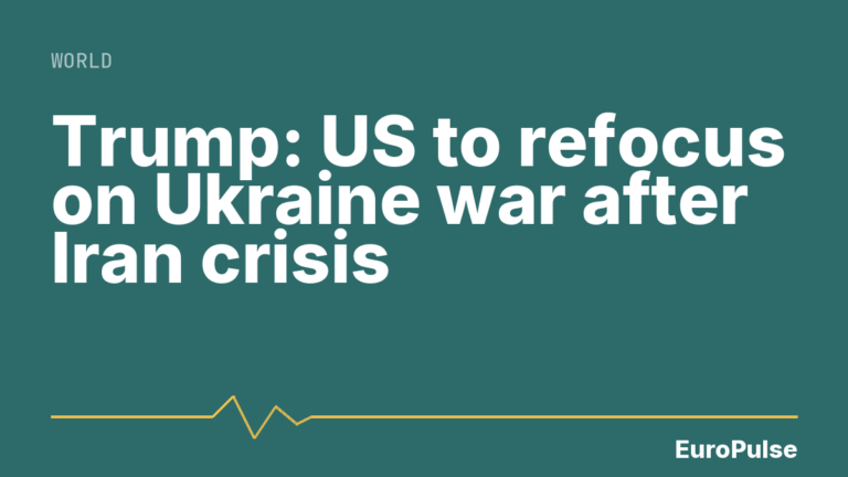 Trump: US to refocus on Ukraine war after Iran crisis