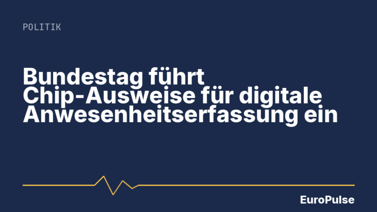 Bundestag führt Chip-Ausweise für digitale Anwesenheitserfassung ein