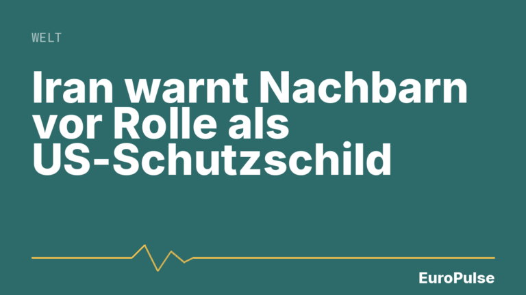 Iran warnt Nachbarn vor Rolle als US-Schutzschild
