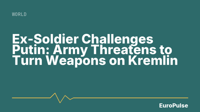 Ex-Soldier Challenges Putin: Army Threatens to Turn Weapons on Kremlin