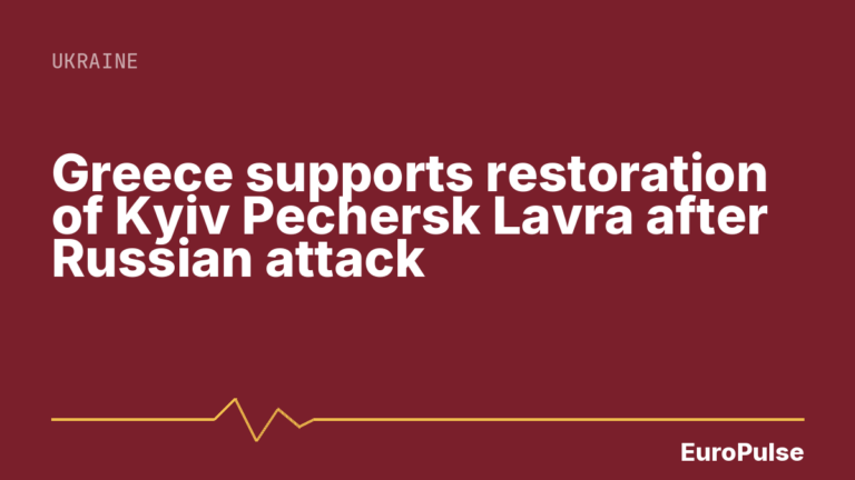 Greece supports restoration of Kyiv Pechersk Lavra after Russian attack