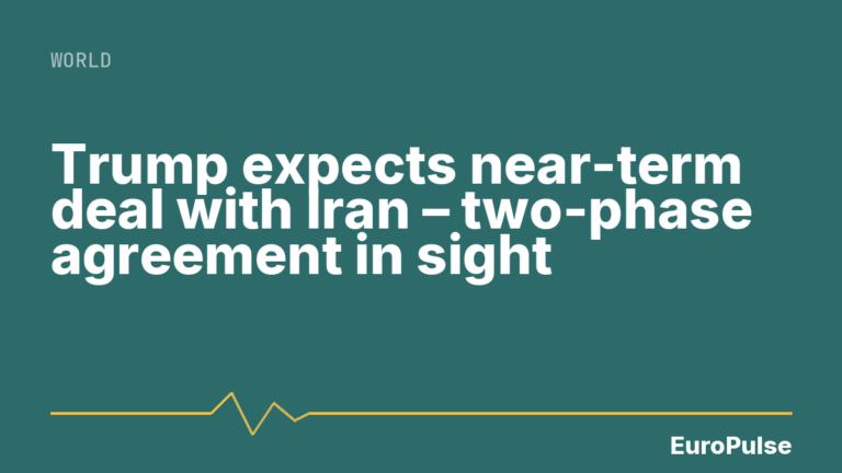 Trump expects near-term deal with Iran – two-phase agreement in sight