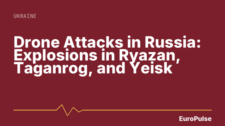 Drone Attacks in Russia: Explosions in Ryazan, Taganrog, and Yeisk