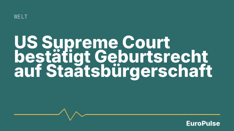 US Supreme Court bestätigt Geburtsrecht auf Staatsbürgerschaft