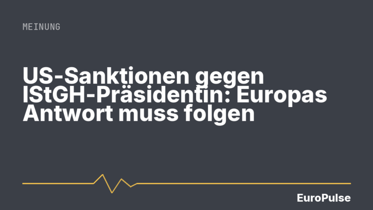 US-Sanktionen gegen IStGH-Präsidentin: Europas Antwort muss folgen