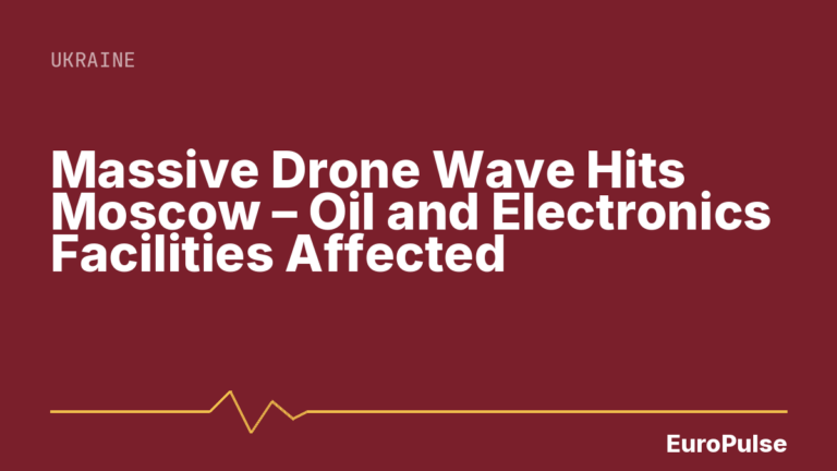 Massive Drone Wave Hits Moscow – Oil and Electronics Facilities Affected