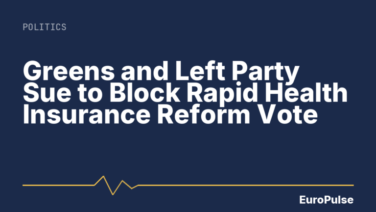 Greens and Left Party Sue to Block Rapid Health Insurance Reform Vote