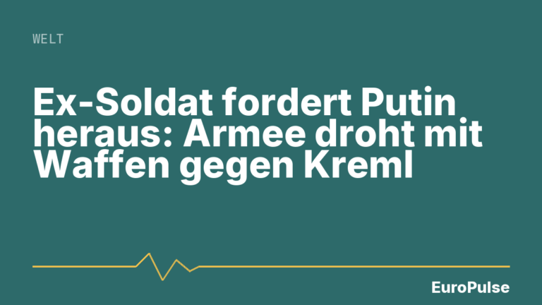 Ex-Soldat fordert Putin heraus: Armee droht mit Waffen gegen Kreml