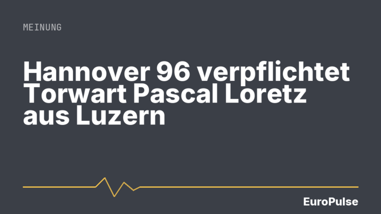 Hannover 96 verpflichtet Torwart Pascal Loretz aus Luzern