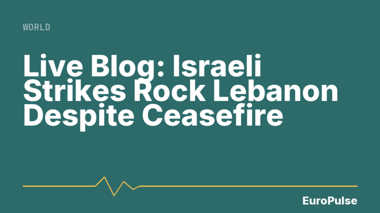 Live Blog: Israeli Strikes Rock Lebanon Despite Ceasefire