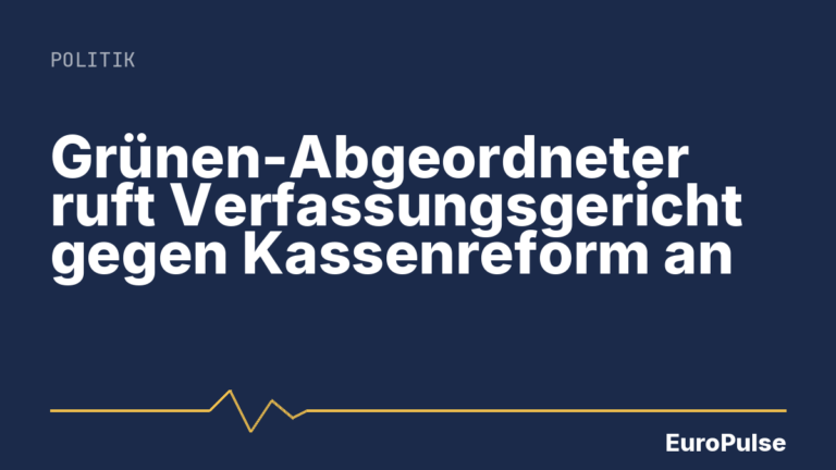 Grünen-Abgeordneter ruft Verfassungsgericht gegen Kassenreform an