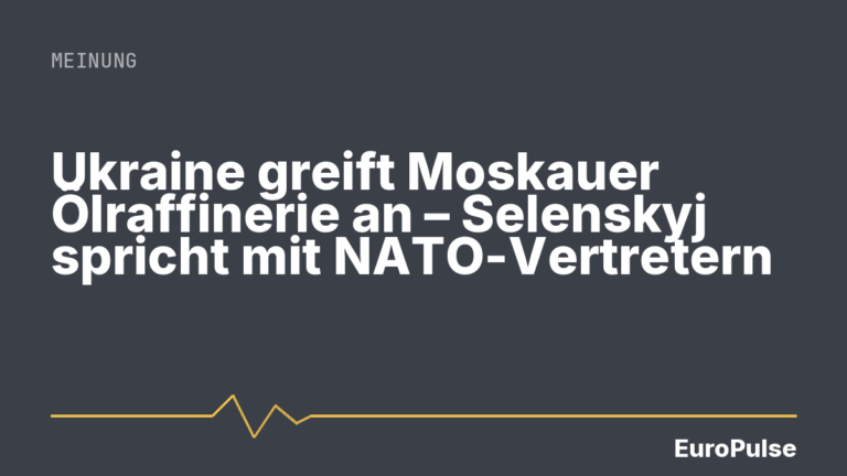 Ukraine greift Moskauer Ölraffinerie an – Selenskyj spricht mit NATO-Vertretern