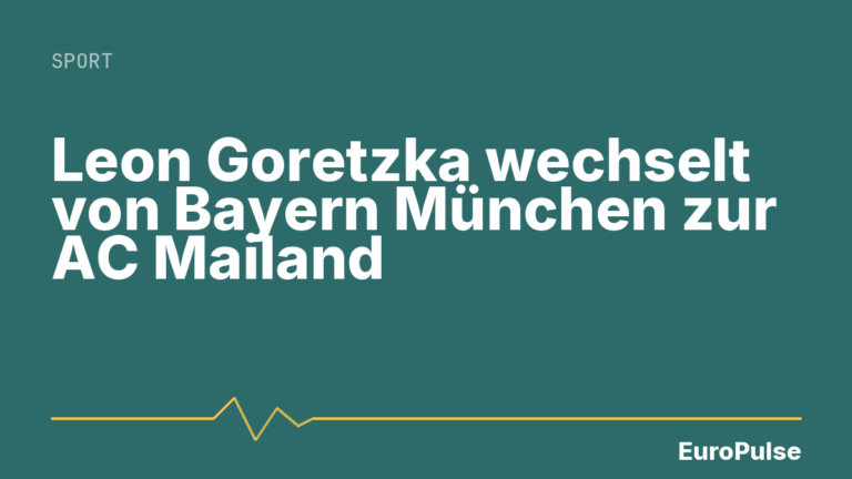 Leon Goretzka wechselt von Bayern München zur AC Mailand